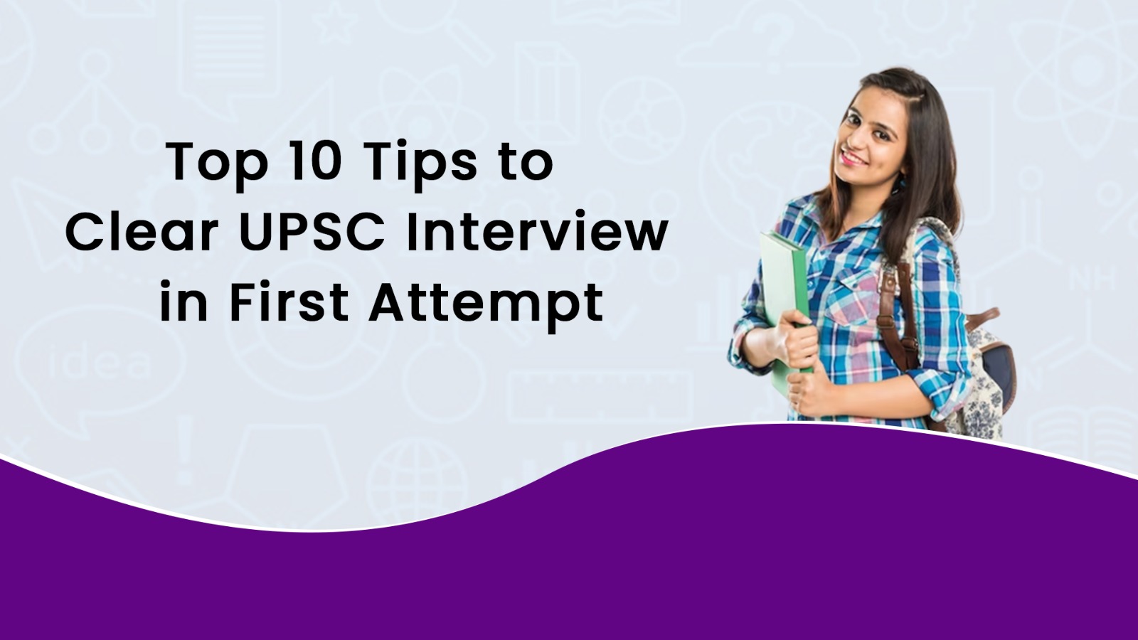 10 Tips to Clear UPSC Interview in First Attempt